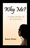 Why Me? the TRUE STORY of MY SURVIVAL 2012 9781470059040 Front Cover