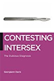 Contesting Intersex The Dubious Diagnosis  9781479887040 Front Cover