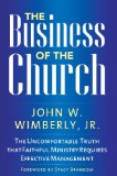 Business of the Church The Uncomfortable Truth That Faithful Ministry Requires Effective Management