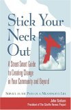 Stick Your Neck Out A Street-Smart Guide to Creating Change in Your Community and Beyond 2005 9781576753040 Front Cover