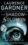 Shadow of Solomon The Lost Secret of the Freemasons Revealed 2007 9781578634040 Front Cover