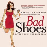 Bad Shoes and the Women Who Love Them 2010 9781583229040 Front Cover