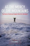 At the Mercy of the Mountains True Stories of Survival and Tragedy in New York's Adirondacks cover art