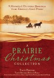 Prairie Christmas Collection 9 Historical Christmas Romances from America's Great Plains 2010 9781616260040 Front Cover