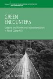 Green Encounters Shaping and Contesting Environmentalism in Rural Costa Rica cover art