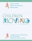 Children Moving : A Reflective Approach to Teaching Physical Education with PowerWeb/OLC Bind-in Passcard and Moving into the Future 6th 9780073018041 Front Cover