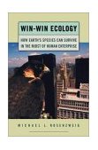 Win-Win Ecology How the Earth's Species Can Survive in the Midst of Human Enterprise cover art