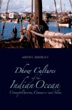 Dhow Cultures and the Indian Ocean Cosmopolitanism, Commerce and Islam cover art