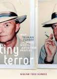 Tiny Terror Why Truman Capote (Almost) Wrote Answered Prayers  9780199752041 Front Cover
