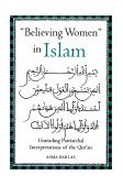 Believing Women in Islam Unreading Patriarchal Interpretations of the Qur'an cover art