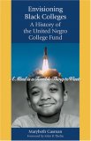Envisioning Black Colleges A History of the United Negro College Fund cover art
