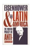 Eisenhower and Latin America The Foreign Policy of Anticommunism cover art