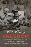 First Fruits of Freedom The Migration of Former Slaves and Their Search for Equality in Worcester, Massachusetts, 1862-1900 cover art