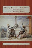 Slavery, Freedom, and Abolition in Latin America and the Atlantic World  cover art