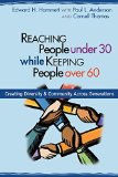 Reaching People Under 30 While Keeping People over 60: Creating Community Across Generations  9780827233041 Front Cover