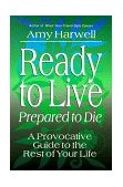 Ready to Live, Prepared to Die A Provocative Guide to the Rest of Your Life 2000 9780877887041 Front Cover
