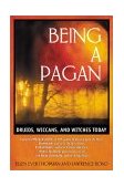 Being a Pagan Druids, Wiccans, and Witches Today 2nd 2001 Revised  9780892819041 Front Cover