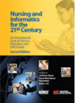 Nursing and Informatics for the 21st Century An Internatonal Look at Practice, Education and EHR Trends cover art