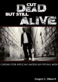 Cut Dead but Still Alive Caring for African American Young Men cover art