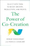 Power of Co-Creation Build It with Them to Boost Growth, Productivity, and Profits 2010 9781439181041 Front Cover
