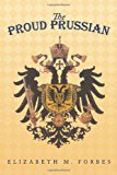 Proud Prussian 2011 9781467041041 Front Cover