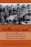 William Wye Smith Recollections of a Nineteenth Century Scottish Canadian 2008 9781550028041 Front Cover