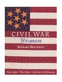 Civil War Women Their Quilts, Their Roles and Activities for Re-Enactors 2010 9781571201041 Front Cover