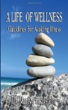A Life of Wellness: Guidelines for Avoiding Illness 2008 9781602642041 Front Cover