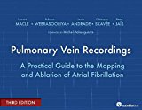Pulmonary Vein Recordings A Practical Guide to the Mapping and Ablation of Atrial Fibrillation 3rd 9781935395041 Front Cover