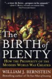 Birth of Plenty How the Prosperity of the Modern Work Was Created
