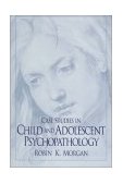Case Studies in Child and Adolescent Psychopathology  cover art
