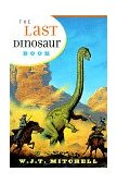 Last Dinosaur Book The Life and Times of a Cultural Icon