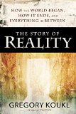 Story of Reality How the World Began, How It Ends, and Everything in Between  9780310525042 Front Cover