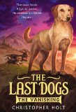 Last Dogs: the Vanishing  9780316200042 Front Cover