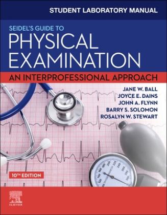 Student Laboratory Manual for Seidel's Guide to Physical Examination An Interprofessional Approach 10th 9780323776042 Front Cover