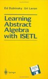 Learning Abstract Algebra with ISETL 1993 9780387941042 Front Cover