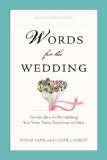 Words for the Wedding Creative Ideas for Personalizing Your Vows, Toasts, Invitations, and More 2011 9780399537042 Front Cover