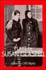 Plays by Susan Glaspell 1987 9780521312042 Front Cover