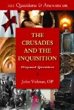 101 Questions and Answers on the Crusades and the Inquisition Disputed Questions cover art