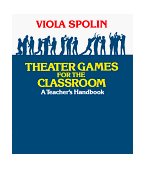 Theater Games for the Classroom A Teacher&#39;s Handbook