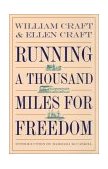 Running a Thousand Miles for Freedom The Escape of William and Ellen Craft from Slavery cover art