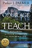 Courage to Teach Exploring the Inner Landscape of a Teacher's Life 3rd 9781119413042 Front Cover