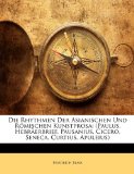 Die Rhythmen Der Asianischen Und Rï¿½mischen Kunstprosa: (Paulus, Hebrï¿½erbrief, Pausanius, Cicero, Seneca, Curtius, Apuleius) 2009 9781141221042 Front Cover