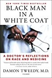 Black Man in a White Coat A Doctor's Reflections on Race and Medicine  9781250105042 Front Cover