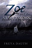 Zoe and the Albatross 2012 9781452503042 Front Cover