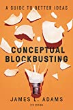 Conceptual Blockbusting A Guide to Better Ideas, Fifth Edition 5th 9781541674042 Front Cover