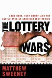 Lottery Wars Long Odds, Fast Money, and the Battle over an American Institution 2009 9781596913042 Front Cover