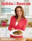 Robin to the Rescue Quick and Simple Recipes for Delicious Home Cooking 2008 9781600850042 Front Cover