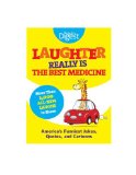 Laughter Really Is the Best Medicine America's Funniest Jokes, Stories, and Cartoons 2011 9781606522042 Front Cover