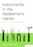 Instruments in the Redeemer's Hands How to Help Others Change (Study Guide)  9781935273042 Front Cover